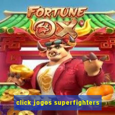 click jogos superfighters